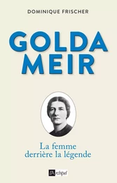 Golda Meir - La femme derrière la légende