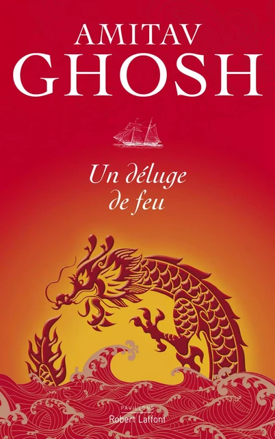 Un déluge de feu - Amitav Ghosh, Christiane Besse - Groupe Robert Laffont