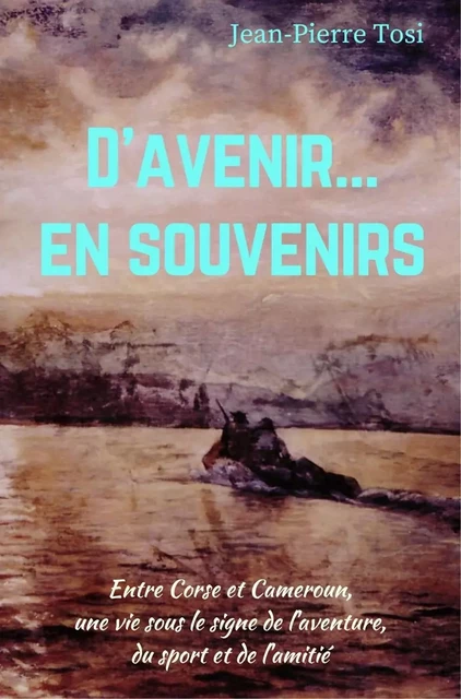 D'avenir... en souvenirs - Jean-Pierre Tosi - Librinova