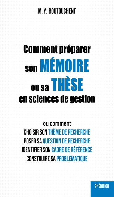 Comment préparer son mémoire ou sa thèse en sciences de gestion - M. Y. Boutouchent - Publishroom