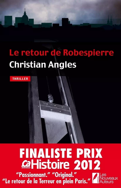 Le retour de Robespierre - Finaliste Prix Ca M'interesse Histoire 2012 - Christian Angles - Editions Prisma