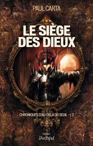 Chroniques d'au-delà du seuil - tome 2 Le siège des dieux - Paul Carta - L'Archipel