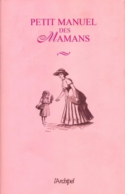 Petit manuel des mamans - Joseph Vebret - L'Archipel