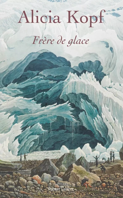 Frère de glace - Alicia Kopf - Groupe Robert Laffont