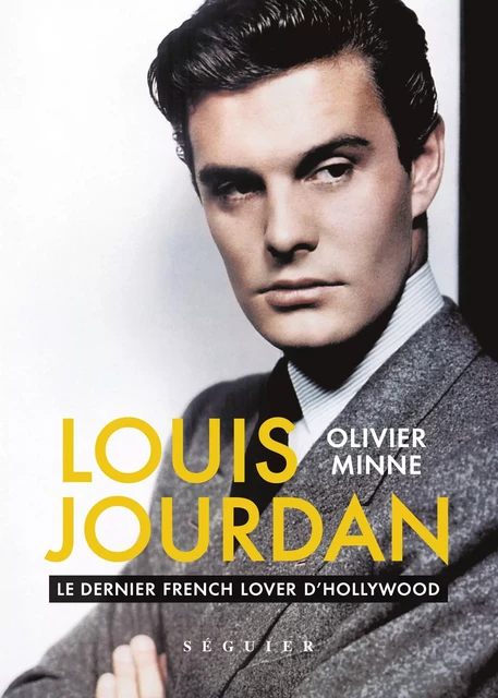 LOUIS JOURDAN - Le dernier french lover d'Hollywood - Olivier Minne - Groupe Robert Laffont