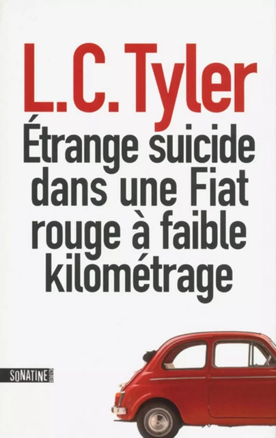 Etrange suicide dans une Fiat rouge à faible kilométrage - L. C. Tyler - Sonatine