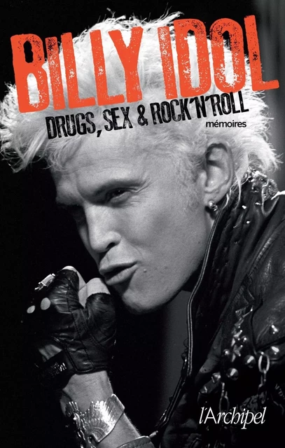 Drugs, sex & rock'n'roll - Billy Idol - L'Archipel