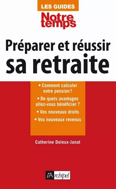 Préparer et réussir sa retraite - Catherine Doleux-Janat - L'Archipel