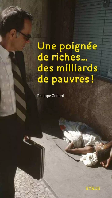 Une poignée de riches, des milliers de pauvres - Philippe Godard - Nathan