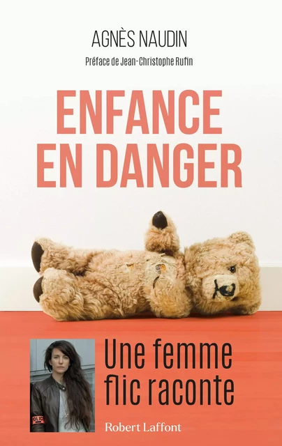 Enfance en danger - Une femme flic raconte - Agnès Naudin - Groupe Robert Laffont