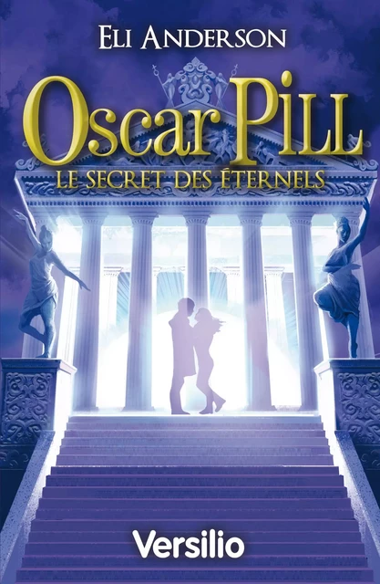 Oscar Pill Secret des éternels - Eli Anderson - Versilio