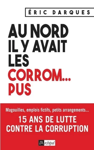 Au nord il y avait les corrom...pus - Eric Darques - L'Archipel