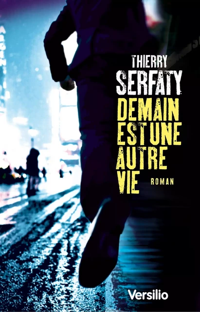 Demain est une autre vie - Thierry Serfaty - Versilio