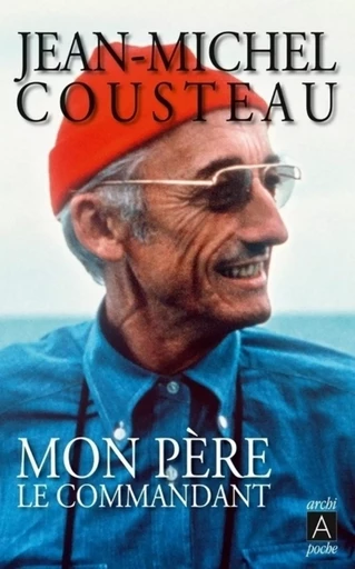 Mon père le commandant - Jean-Michel Cousteau - L'Archipel