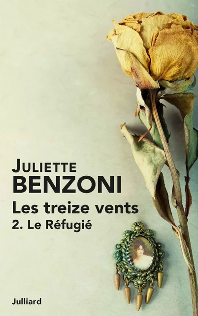 Les treize vents tome 2 - Le Réfugié - Juliette Benzoni - Groupe Robert Laffont