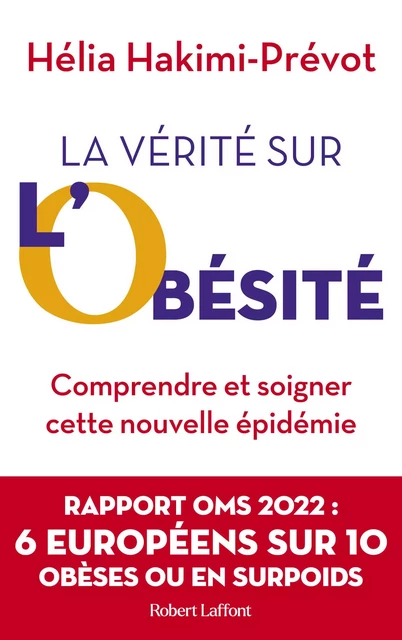 La Vérité sur l'obésité - Comprendre et soigner cette nouvelle épidémie - Hélia Hakimi-Prévot - Groupe Robert Laffont