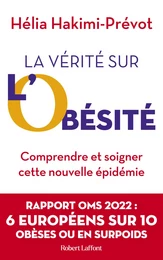 La Vérité sur l'obésité - Comprendre et soigner cette nouvelle épidémie