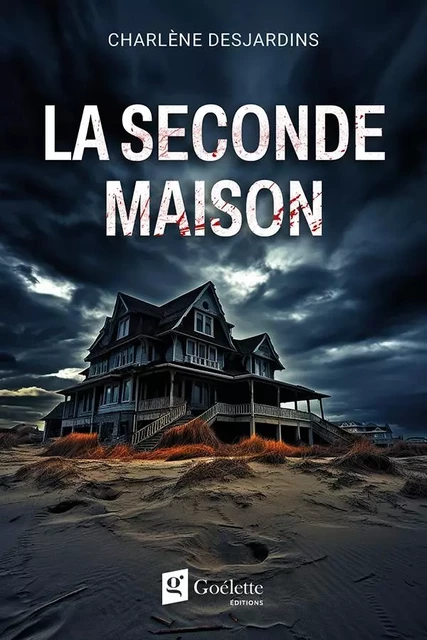 La seconde maison - Charlène Desjardins - Éditions Goélette