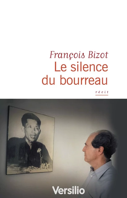 Le silence du bourreau - François Bizot - Versilio