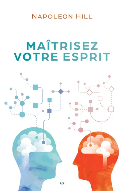 Maîtriser votre esprit - Napoleon Hill - Éditions AdA