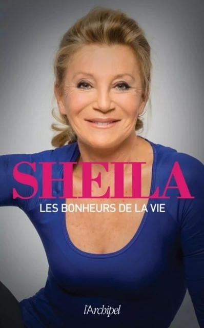 Les bonheurs de la vie -  Sheila - L'Archipel