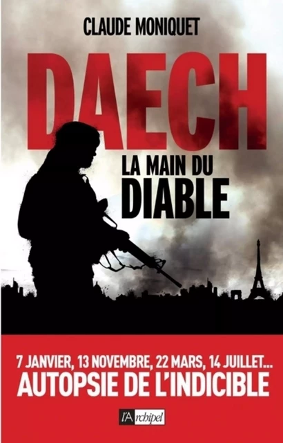 Daech, la main du diable - Claude Moniquet - L'Archipel