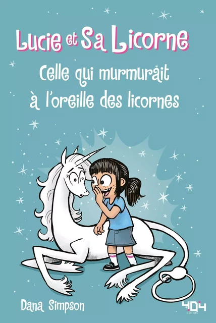 Lucie et sa licorne - Celle qui murmurait à l'oreille des licornes - Bande dessinée à partir de 8 ans - Dana Simpson - edi8