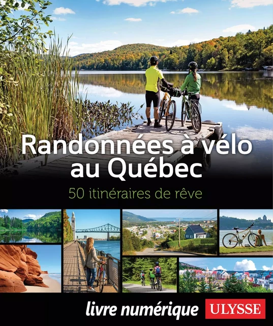 Randonnées à vélo au Québec - 50 itinéraires de rêve -  Collectif - Ulysse