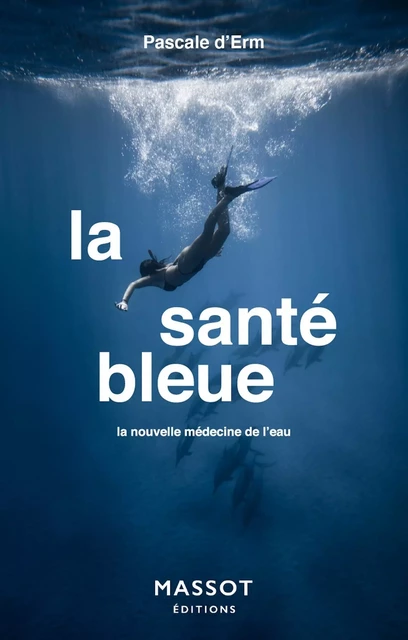 La santé bleue - La nouvelle médecine de l'eau - Pascale d' Erm - MASSOT EDITIONS