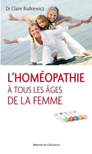 L'homéopathie à tous les âges de la femme - Claire Bialkiewicz - L'Archipel