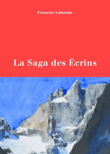 La Saga des Ecrins - François Labande - PAULSEN