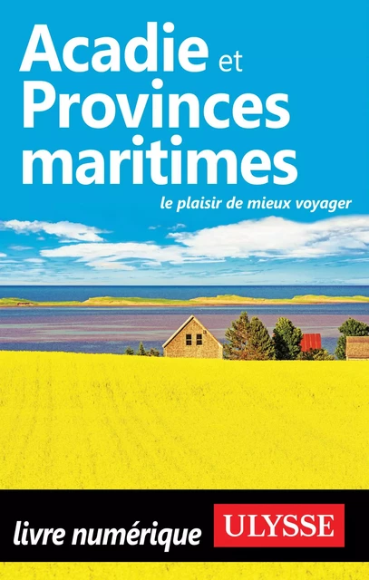 Acadie et Provinces maritimes - Benoit Prieur - Ulysse