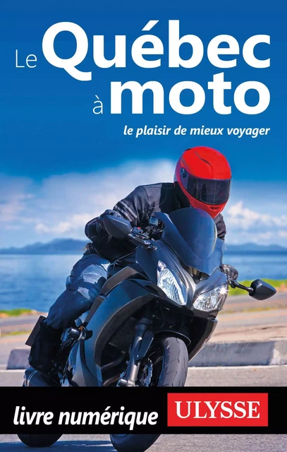 Le Québec à moto - Helene Boyer, Odile Mongeau - Ulysse