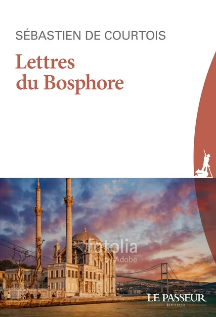 Lettres du Bosphore - Sébastien de Courtois - Le Passeur