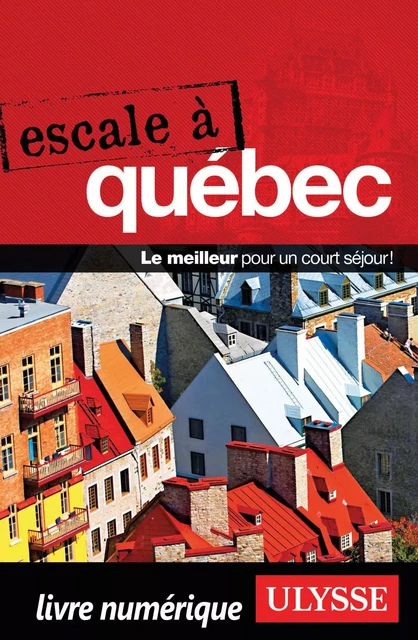 Escale à Québec -  Collectif - Ulysse