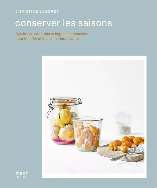 Conserver les saisons - bocaux et condiments - Christine Legeret - edi8