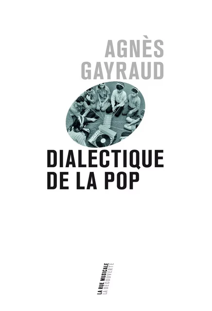 Dialectique de la pop - Agnès Gayraud - La Découverte