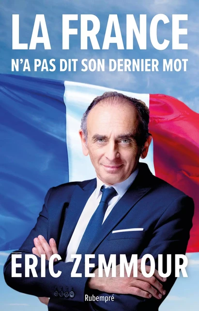 La France n'a pas dit son dernier mot - Éric Zemmour - Rubempre