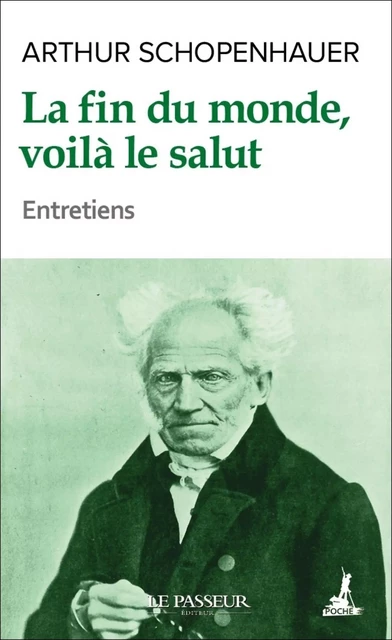 La fin du monde, voilà le salut - Arthur Schopenhauer - Le Passeur