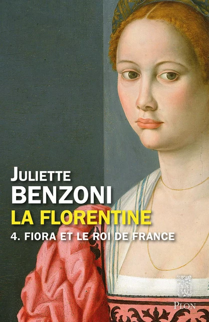 La Florentine tome 4 - Fiora et le roi de France - Juliette Benzoni - Place des éditeurs