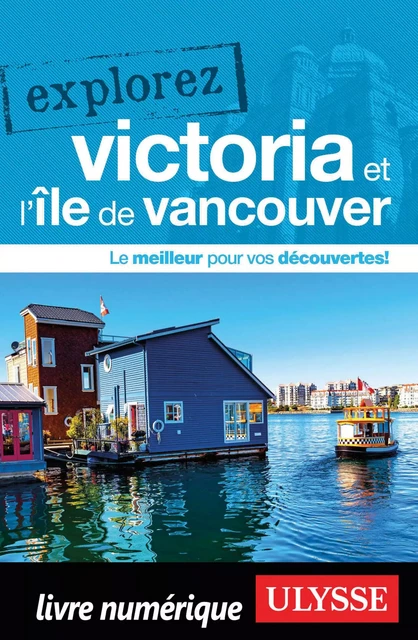 Explorez Victoria et l'île de Vancouver -  Collectif - Ulysse