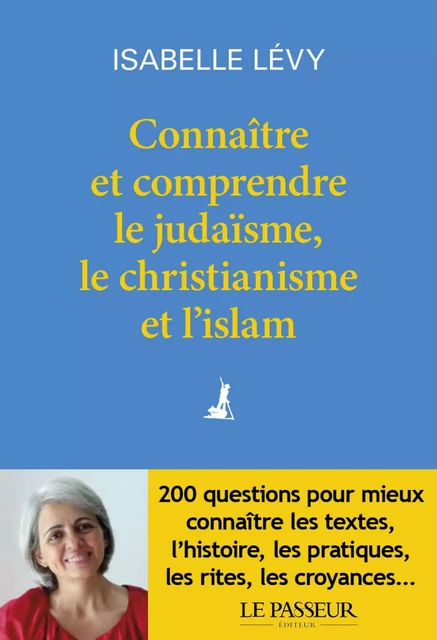 Connaitre et comprendre le judaïsme, le christianisme et l'islam - Isabelle Lévy - Le Passeur