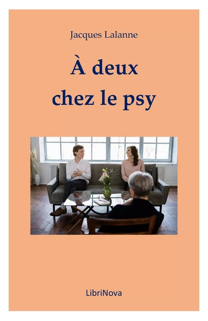 À deux chez le psy - Jacques Lalanne - Librinova