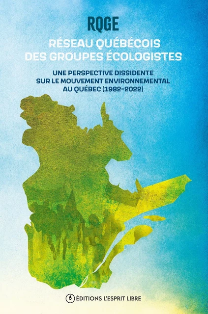 Réseau québécois des groupes écologistes - DES GROUPES ÉCOLOGISTES RÉSEAU QUÉBÉCOIS - Editions L'Esprit Libre