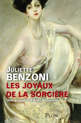 Les joyaux de la sorcière - Une enquête d'Aldo Morosini - Juliette Benzoni - Place des éditeurs