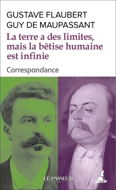 La terre a des limites, mais la bêtise humaine est infinie - Gustave Flaubert, Guy de Maupassant - Le Passeur