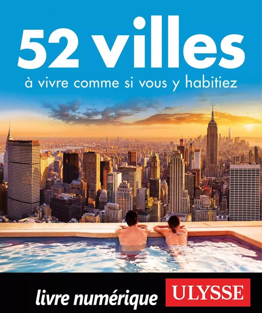 52 villes à vivre comme si vous y habitiez -  Collectif - Ulysse