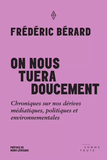 On nous tuera doucement - Frédéric Bérard - Productions Somme Toute