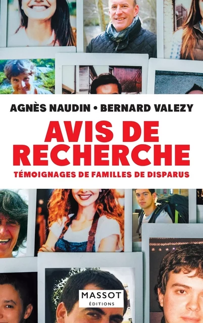 Avis de recherche - Témoignages de familles de disparus - Agnès Naudin, Bernard Valezy - MASSOT EDITIONS