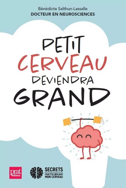 Petit cerveau deviendra grand - Bénédicte Salthoun-Lassalle - Editions Prisma